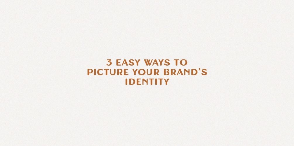 3 ways to picture your brand identity