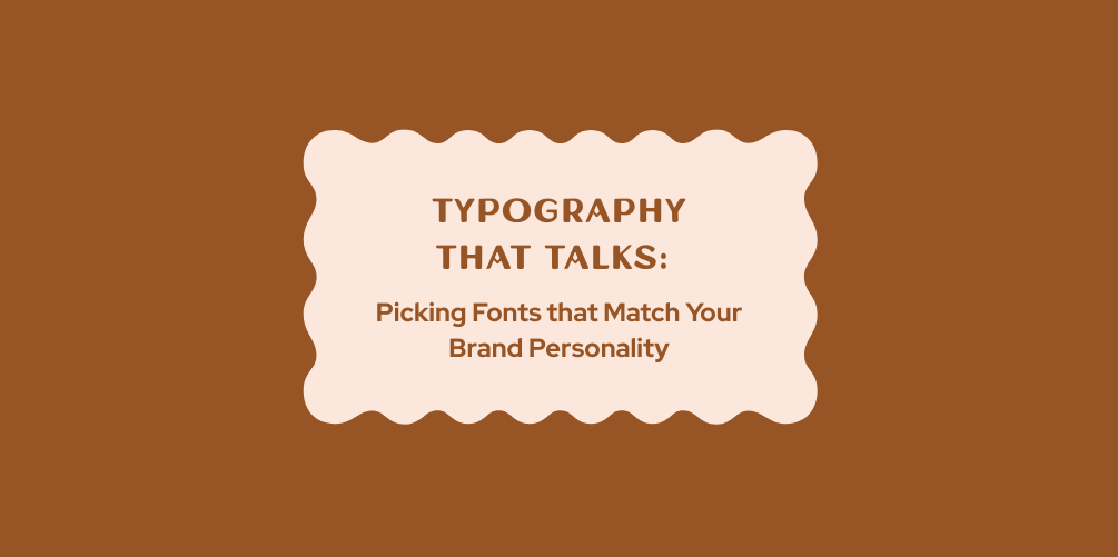 Typography that Talks: Picking Fonts that Match Your Brand Personality