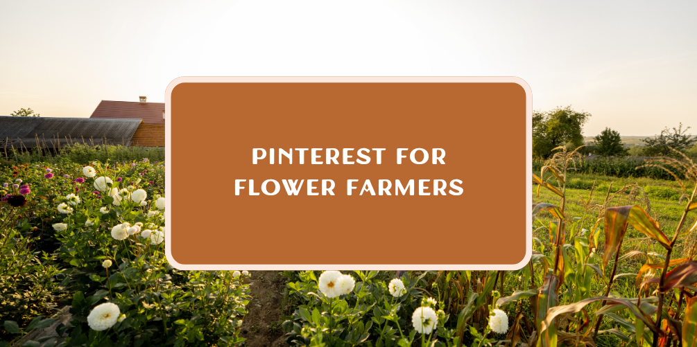 pinterest for flower farmers